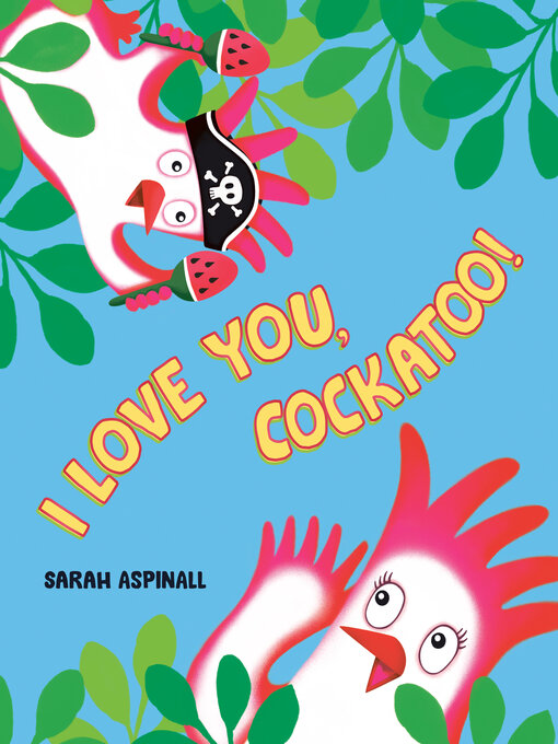 Title details for I Love You, Cockatoo! by Sarah Aspinall - Wait list